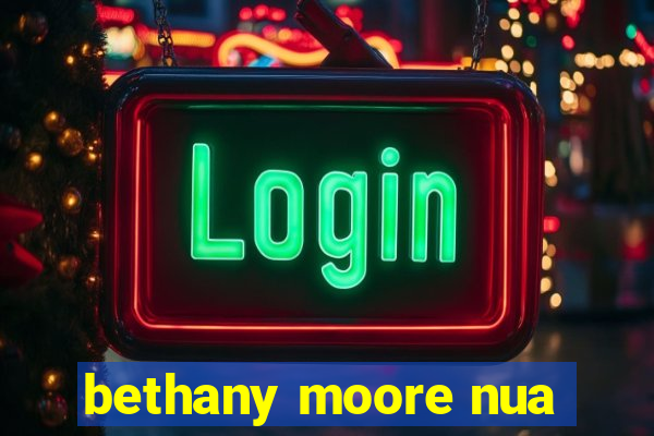 bethany moore nua